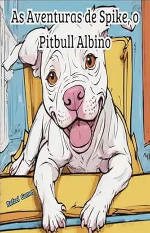 As Aventuras de Spike, o Pitbull Albino – Rafael Gomes