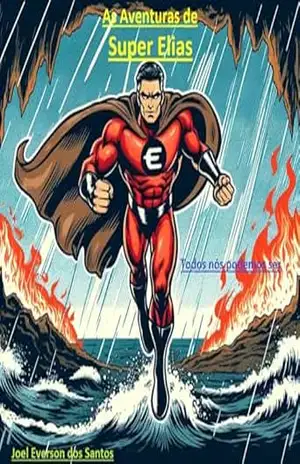 As Aventuras de Super Elias: Todos nós podemos ser - joel everson dos santos