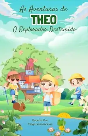 As Aventuras de Theo – O Explorador Destemido - Tiago Vasconcelos