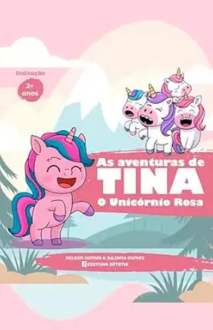 As Aventuras de Tina, o Unicórnio Rosa – Delson Gomes