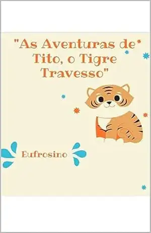 “As Aventuras de Tito, o Tigre Travesso” – Eufrosino Eufrosino