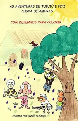 AS AVENTURAS DE TUIUIÚ E FIFI: CHUVA DE AMORAS – ANDRE  OLIVEIRA