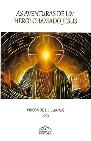 AS AVENTURAS DE UM HERÓI CHAMADO JESUS - SERGIO CARNEIRO DE ANDRADE