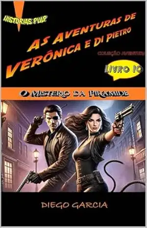 As Aventuras de Verônica e Di Pietro (Livro 10 de 12): O Mistério da Pirâmide – Diego Gabriel Garcia