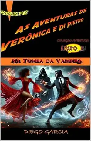 As Aventuras de Verônica e Di Pietro (Livro 6 de 12): Na Tumba da Vampira – Diego Gabriel Garcia