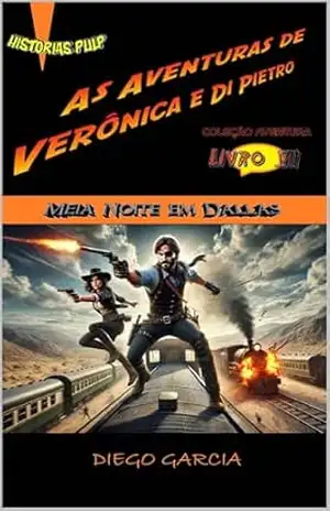 As Aventuras de Verônica e Di Pietro (Livro 7 de 12): Meia Noite em Dallas – Diego Gabriel Garcia