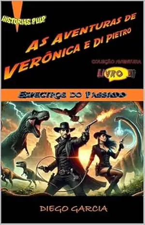 As Aventuras de Verônica e Di Pietro (Livro 9 de 12): Espectros do Passado – Diego Gabriel Garcia