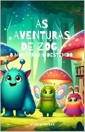 As aventuras de Zog, o monstrinho destemido. - RB de Medeiros