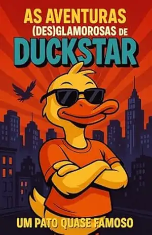 As Aventuras (Des)Glamorosas de DuckStar – Um Pato com Mais Estilo que Juízo – Rodrigo Queirós
