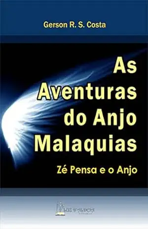 As Aventuras do Anjo Malaquias: Zé Pensa e o Anjo - Gerson Ruy Simões Costa