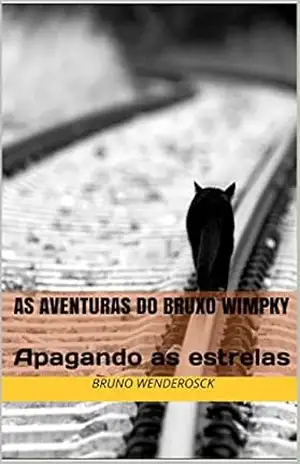 As Aventuras do bruxo Wimpky: Apagando as estrelas – Bruno Wenderosck