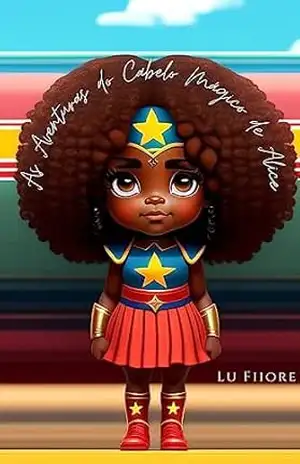 As Aventuras do Cabelo Mágico de Alice - Lu Fiiore