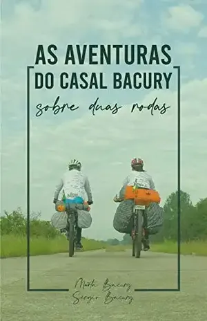 As aventuras do Casal Bacury sobre duas rodas - Sergio Bacury