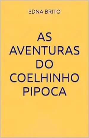 AS AVENTURAS DO COELHINHO PIPOCA – EDNA BRITO