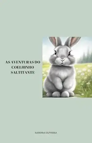 AS AVENTURAS DO COELHINHO SALTITANTE – SANDRA  OLIVEIRA