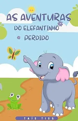As aventuras do elefantinho perdido – Taís Tiss