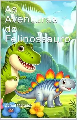 As Aventuras do Felinossauro – Daniel Marques