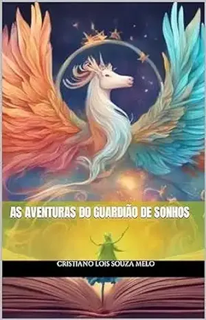 As Aventuras do Guardião de Sonhos - Cristiano Lois Souza Melo