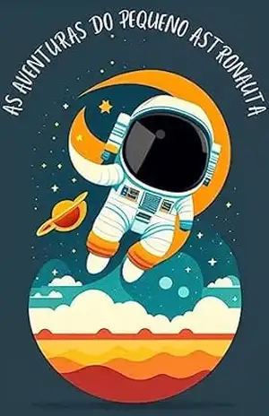 As Aventuras Do Pequeno Astronauta – Thaís Ferreira