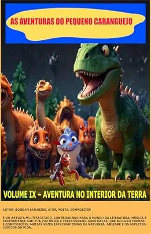 AS AVENTURAS DO PEQUENO CARANGUEJO: VOLUME IX – AVENTURA NO INTERIOR DA TERRA – Bogdan Banaszek