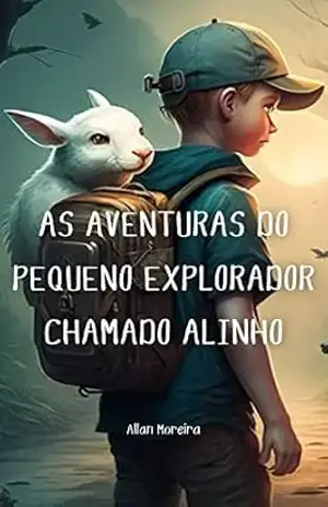 As Aventuras do Pequeno Explorador Chamado Alinho – Allan Moreira