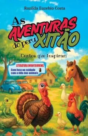 As Aventuras do peru Xitão: Coletânea de contos infantojuvenis que inspiram – ROZILDA EUZEBIO COSTA