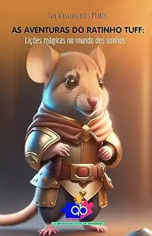 As aventuras do ratinho Tuff: Lições mágicas no mundo dos sonhos – IVO MATOS