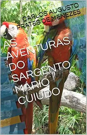 AS AVENTURAS DO SARGENTO MÁRIO CUIUDO – CARLOS AUGUSTO PRATES DE MENEZES