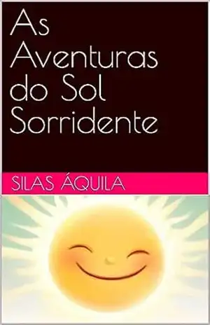 As Aventuras do Sol Sorridente – Silas Áquila