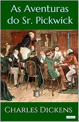 As Aventuras do Sr. Pickwick – Dickens – Charles Dickens