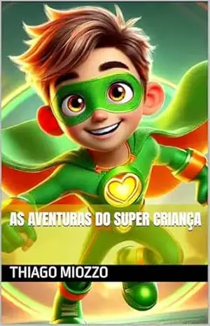 As Aventuras Do Super Criança – THIAGO MIOZZO