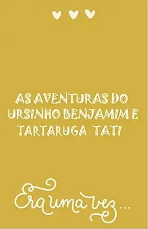 As aventuras do Ursinho Benjamim e tartaruga Tati – Ivo Loureiro