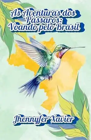 As Aventuras dos Pássaros: Voando pelo Brasil – Jhennyfer Xavier