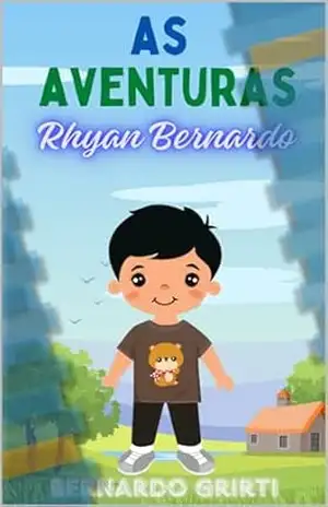 As Aventuras Imaginárias de Rhyan Bernardo: As Aventuras Imaginárias de Rhyan Bernardo – Rhyan  Grirti