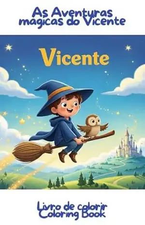 As aventuras mágicas do Vicente: Colorir com o Vicente – Vicente Medeiros