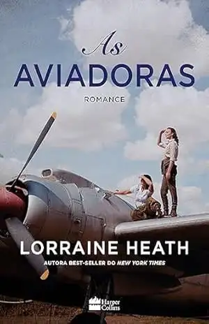 As aviadoras - Lorraine Heath