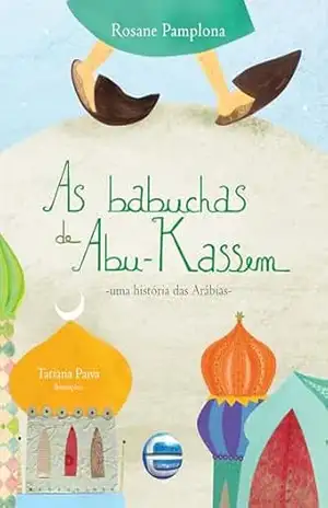 As babuchas de Abu–Kassem: Uma história das Arábias – Rosane Pamplona