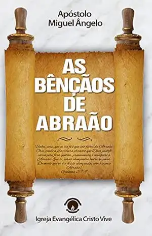 As Bênçãos de Abraão – Ap. Miguel Ângelo