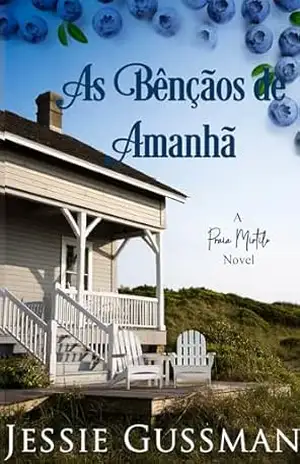As Bênçãos de Amanhã (Praia Mirtilo 2) (Praia Mirtilo (Portuguese Translation – Blueberry Beach)) – Jessie Gussman