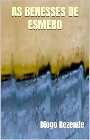 AS BENESSES DE ESMERO – Diogo Rezende