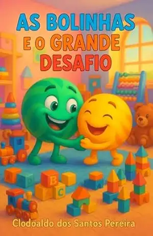 As bolinhas e o Grande Desafio – CLODOALDO  DOS SANTOS PEREIRA
