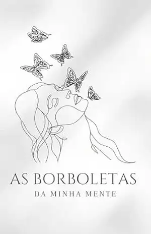 As Borboletas da Minha Mente: Um livro de transformação, liberdade e renascimento – Alana Dornelas
