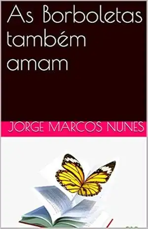 As Borboletas também amam - Jorge Marcos Nunes