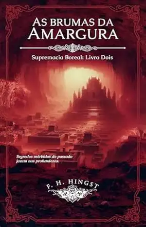AS BRUMAS DA AMARGURA: Supremacia Boreal: Livro Dois (Ciclo Primevo 2) - F. H.  Hingst