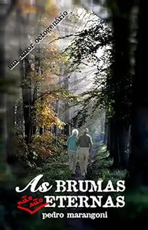 As brumas não são eternas: um amor octogenário – Pedro Marangoni