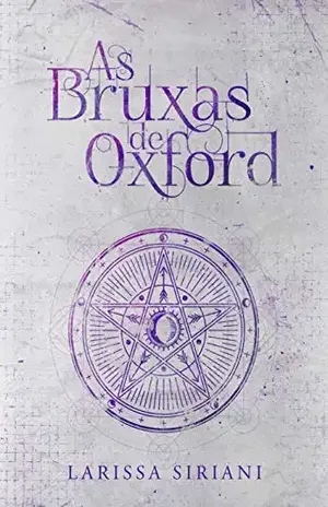 As Bruxas de Oxford (Trilogia Coração da Magia Livro 1) - Larissa Siriani