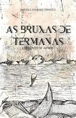 As bruxas de Termanas: Um conto de Arner - Rafaela  Andrade Fonseca