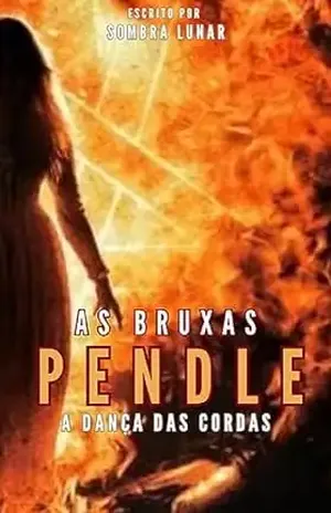 As Bruxas – Pendle: A Dança das Cordas - Sombra Lunar