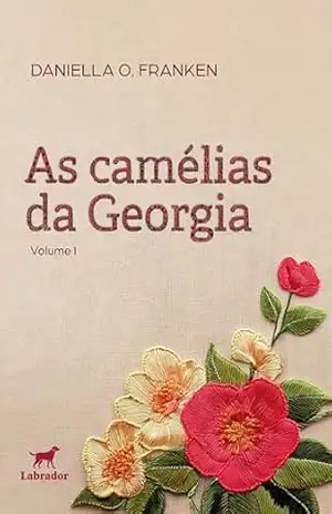 As camélias da Georgia – Daniella O. Franken