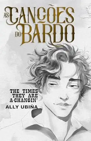 As Canções do Bardo: The Times They Are A–Changin’ – Ally Ubiña